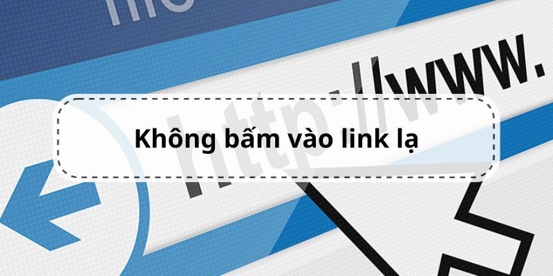 Chú ý không bấm vào các đường link lạ khi tải app