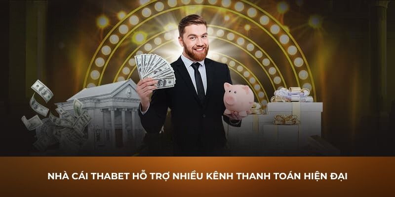 Nhà cái Thabet hỗ trợ nhiều kênh thanh toán hiện đại